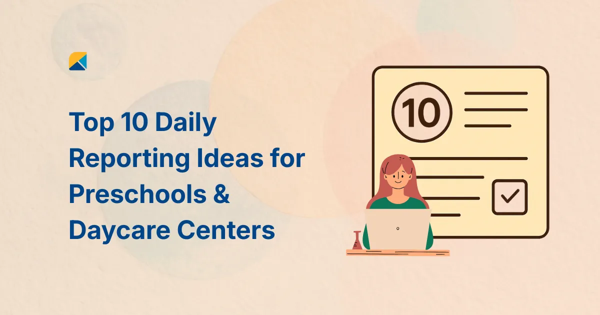 Top 10 Daily Reporting Ideas for Preschools and Daycare Centers